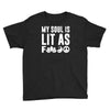 my soul is lit as f Youth Tee