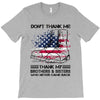Veteran Don't Thank Me Thank My Brothers &amp; Sisters Who Never Came Back T-Shirt
