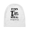 if papa can't fix it we're all screwed Baby Beanies