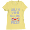 wish you were pizza Ladies Fitted T-Shirt