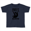 drop like a sloth Toddler T-shirt