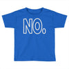 no Toddler T-shirt
