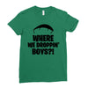 where we droppin' boys Ladies Fitted T-Shirt