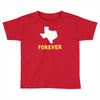 texas forever Toddler T-shirt