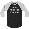 Lady Fucking Gay Gay 3/4 Sleeve Shirt