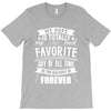My Pops Is Totally My Most Favorite Guy of All Time in the History of T-Shirt