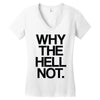 why the hell not Women's V-Neck T-Shirt