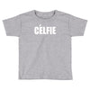 celfie !! t shirt   celfie graphic Toddler T-shirt