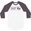 that's what she said 3/4 Sleeve Shirt