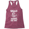 Back Off I Have A Crazy Husband And I am not Afraid To Use Him Racerback Tank