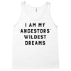 i am my ancestors' wildest dreams Tank Top