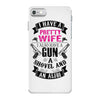 I Have a Pretty Wife I Also Have a Gun a Shovel and an Alibi iPhone 7 Case
