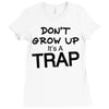 don't grow up it's a trap (2) Ladies Fitted T-Shirt