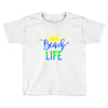 beach life Toddler T-shirt