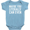 maybe you literally can even Baby Onesie