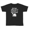 anything unrelated to elephants is irrelephant Toddler T-shirt