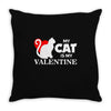 my cat is my valentine (2) Throw Pillow