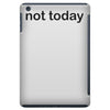 not today iPad Mini