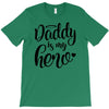 Daddy is my Hero T-Shirt