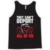 they can't deport all of us Tank Top