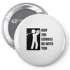 may the course be with you Pin-back button