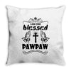 I Am One Blessed Pawpaw Throw Pillow