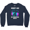 where are we dropping boys Crewneck Sweatshirt