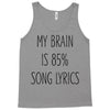 my brain is 85% song lyrics Tank Top