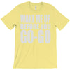 wake me up before you go go T-Shirt