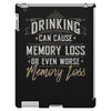 drinking can cause memory loss iPad 3 and 4 Case