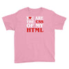 i love css  you are the css of my html heart heart Youth Tee