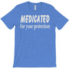 medicated for your protection (2) T-Shirt