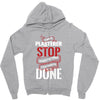 I'm A Plasterer I Don't Stop When I'm Tired I Stop When I'm Done Zipper Hoodie