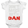 don't mess with dan Baby Onesie