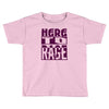 here to rage Toddler T-shirt