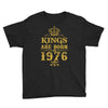 kings are born in 1976 Youth Tee