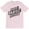 worlds okayest boyfriend T-Shirt