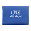 i was with stupid Accessory Pouches