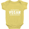 Don't Ask Me Why I'm A Vegan Ask Yourself Why You're Not Baby Bodysuit