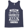 My Uncle Is Totally My Most Favorite Guy of All Time in the History of Tank Top