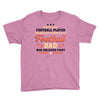 Behind Every Football Player Who Believes in Himself is a Football Dad Youth Tee