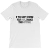 CHANGE YOUR ATTITUDE T-Shirt