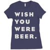 wish you were beer Ladies Fitted T-Shirt