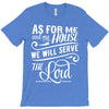 As For Me And My House We Will Serve The Lord T-Shirt