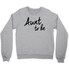 aunt to be Crewneck Sweatshirt