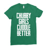chubby girls cuddle better Ladies Fitted T-Shirt