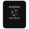 science doesn't care what you believe funny Mousepad