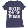 don't go bacon my heart Ladies Fitted T-Shirt