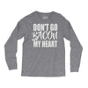 don't go bacon my heart Long Sleeve Shirts