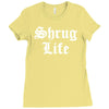 shrug life Ladies Fitted T-Shirt